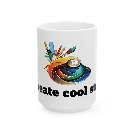 Creative Artist Ceramic Mug - "Create Cool Stuff" Design (11oz & 15oz)