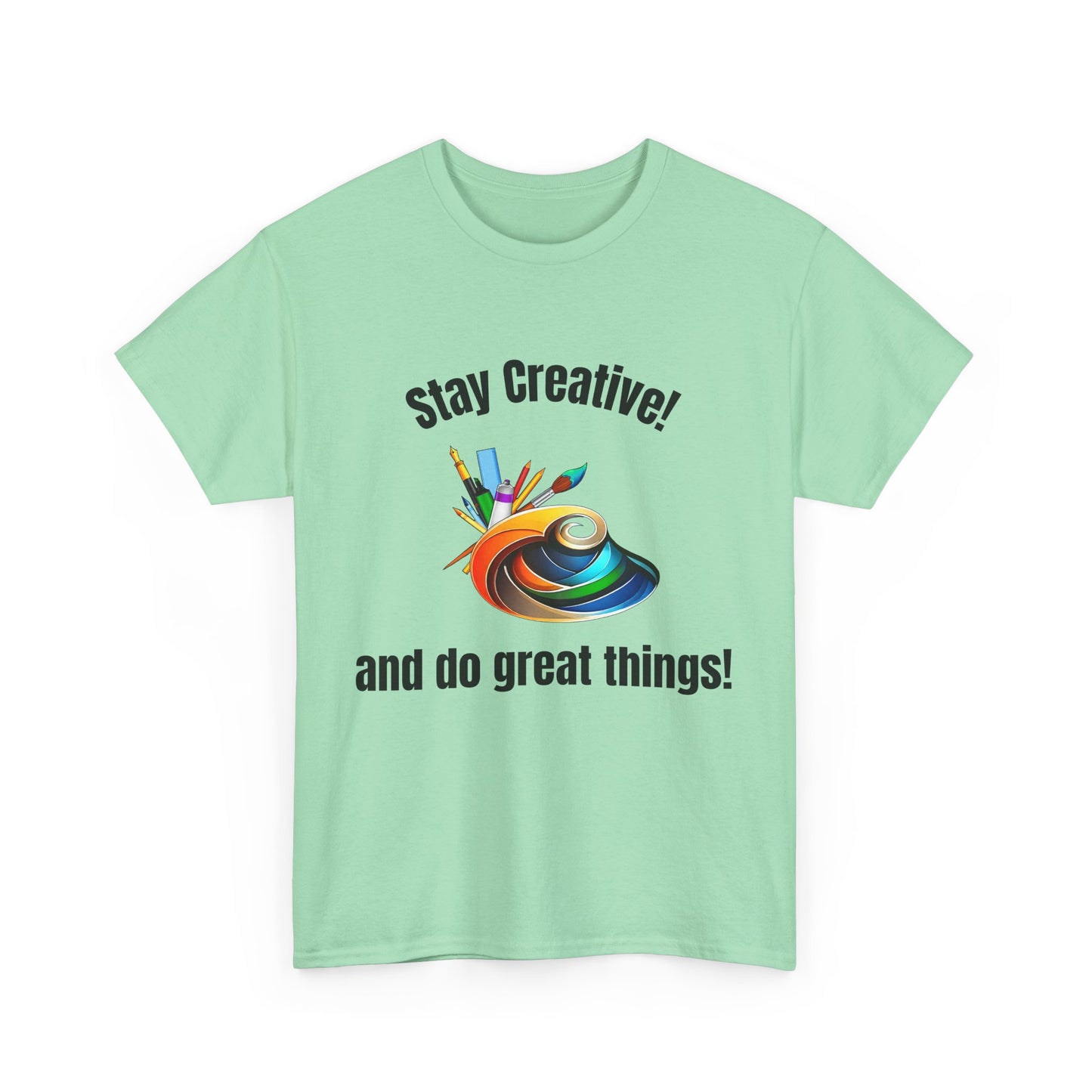 Stay Creative Unisex Heavy Cotton Tee - Inspirational Art Shirt