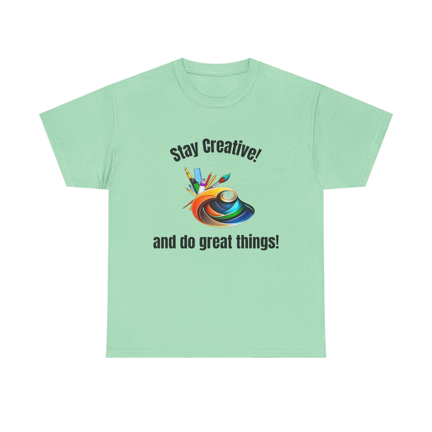 Stay Creative Unisex Heavy Cotton Tee - Inspirational Art Shirt
