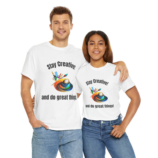 Stay Creative Unisex Heavy Cotton Tee - Inspirational Art Shirt