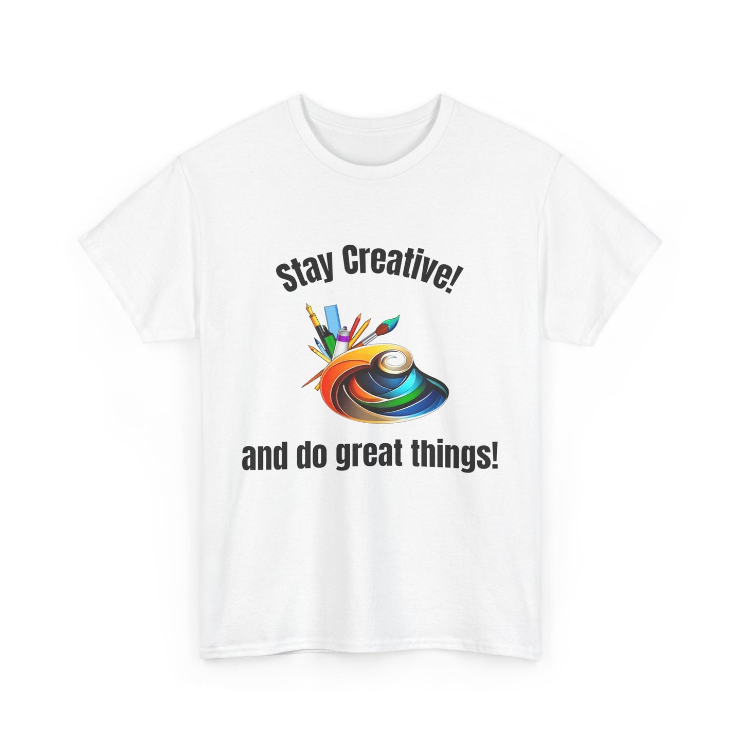 Stay Creative Unisex Heavy Cotton Tee - Inspirational Art Shirt