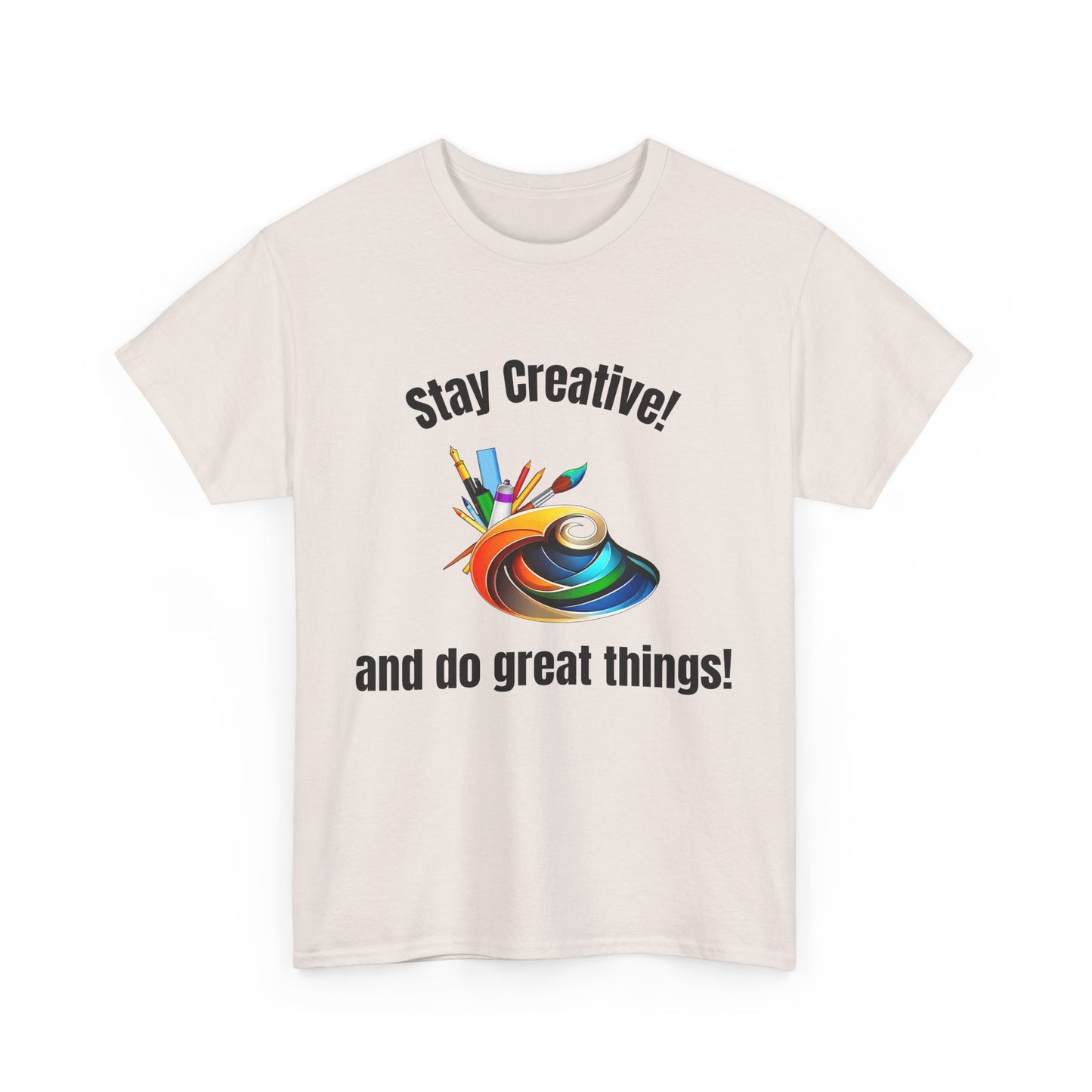 Stay Creative Unisex Heavy Cotton Tee - Inspirational Art Shirt