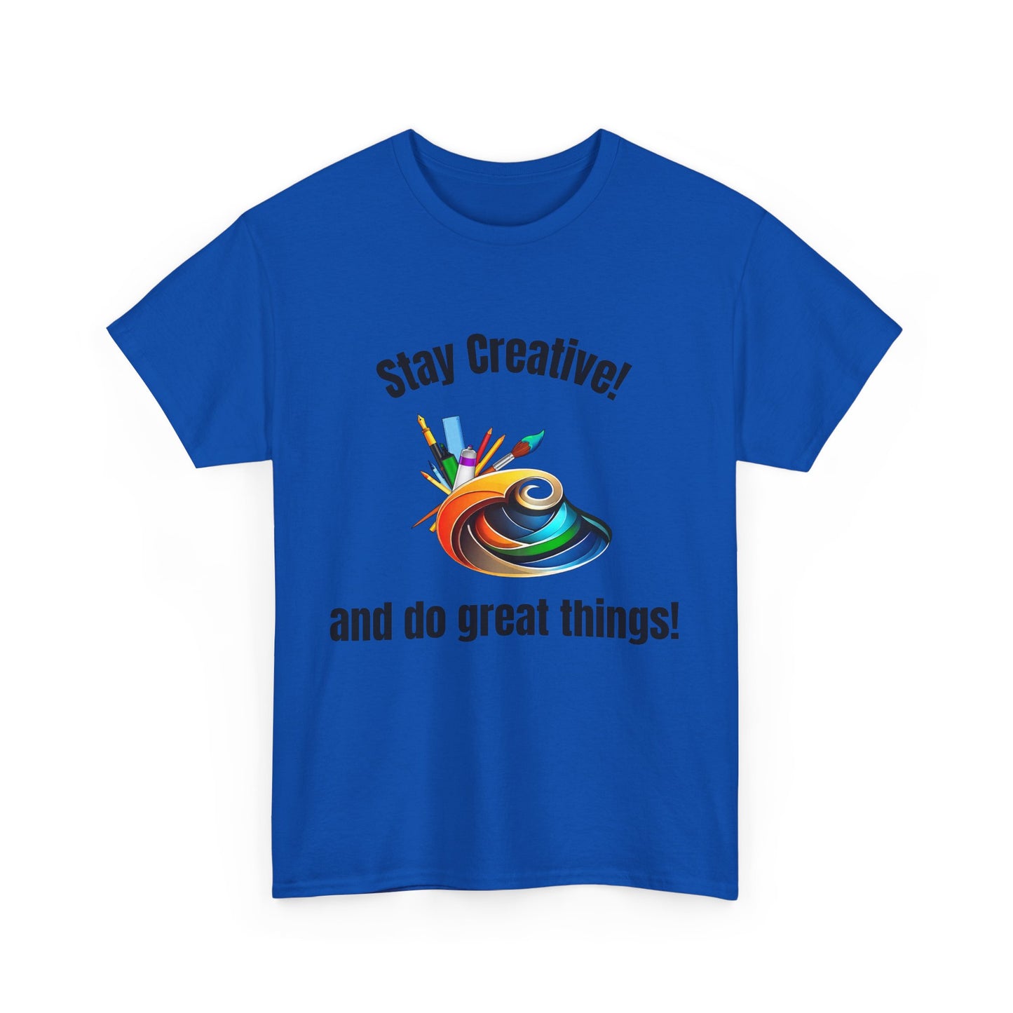 Stay Creative Unisex Heavy Cotton Tee - Inspirational Art Shirt