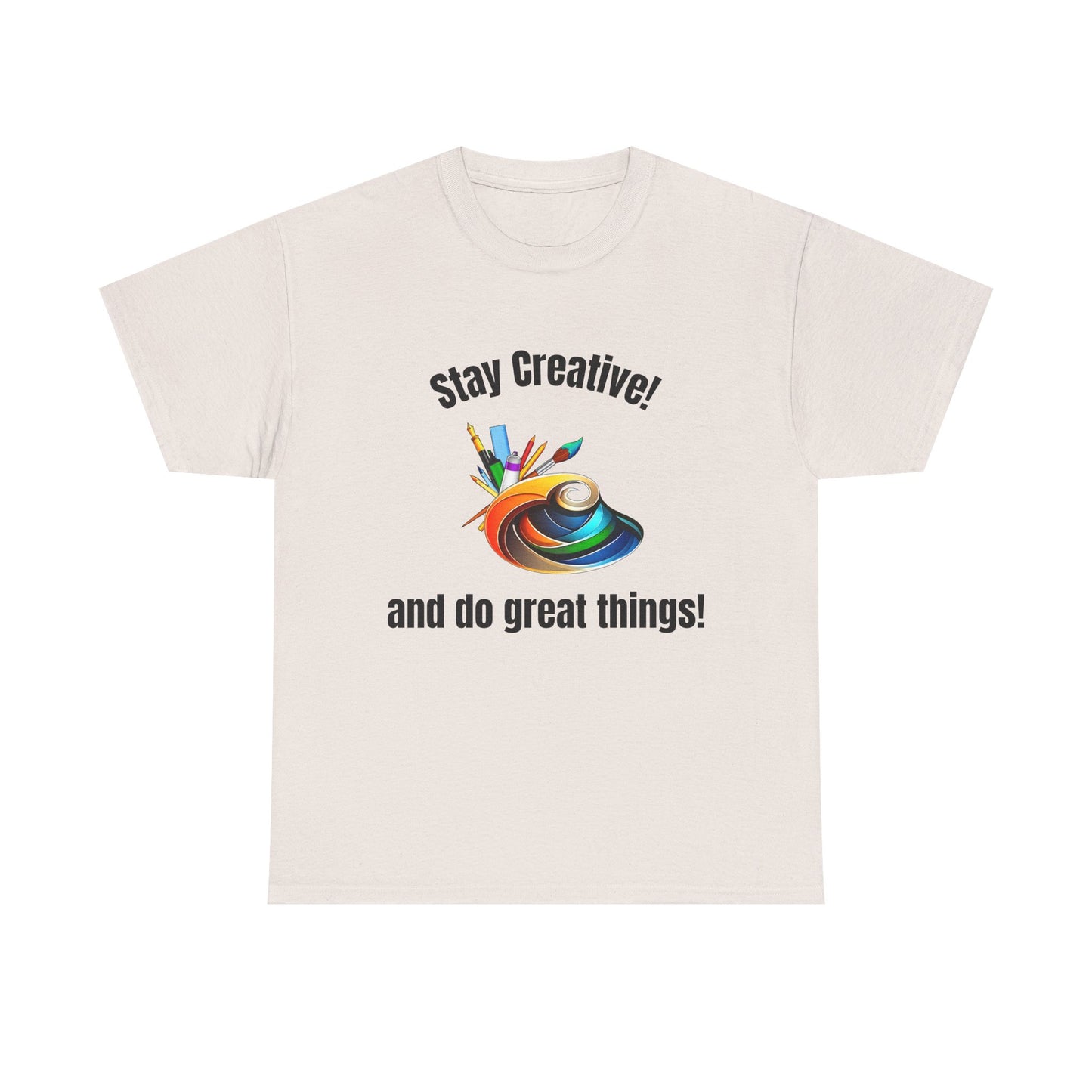 Stay Creative Unisex Heavy Cotton Tee - Inspirational Art Shirt