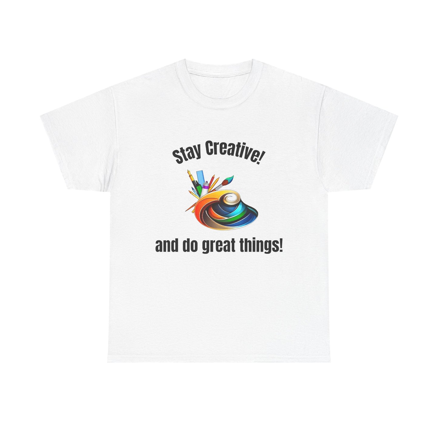 Stay Creative Unisex Heavy Cotton Tee - Inspirational Art Shirt